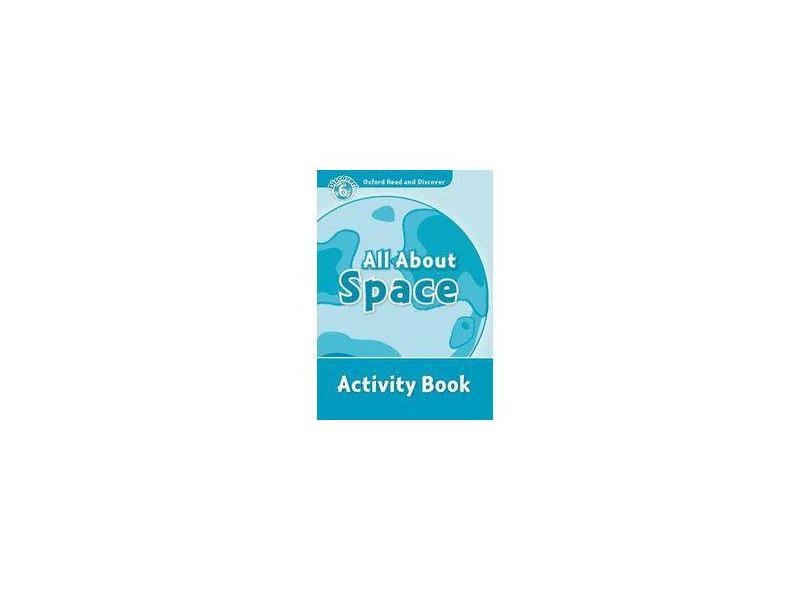 Oxford Read And Discover - Level 6 - All About Space - Activity Book - Hazel Geatches - 9780194645706