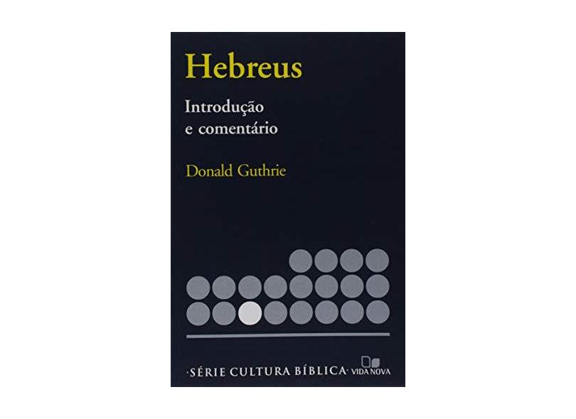 Série Introdução e Comentário - Hebreus - Donald Guthrie - 9788527501538
