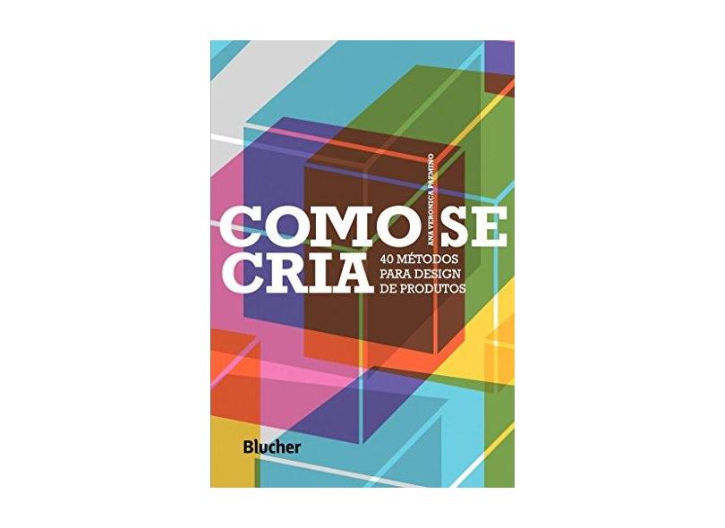 Como Se Cria - 40 Metodos Para Design De Produtos - Encadernação Desconhecida - 9788521207047