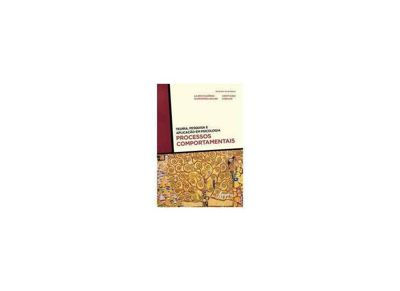 Teoria, Pesquisa e Aplicação em Psicologia. Processos Comportamentais - Lauro Eugênio Guimarães Nalini - 9788547308483