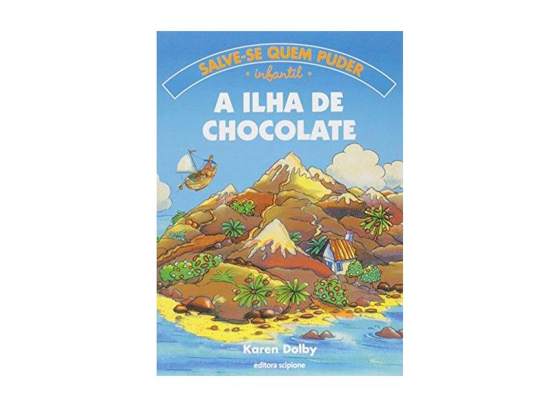Ilha do Chocolate - Col. Salve-se Quem Puder - Dolby, Karen - 9788526250369