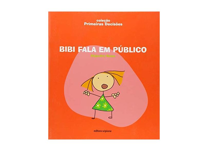Bibi Fala em Público - Col. - Primeiras Decisões - Rosas, Alejandro - 9788526265288