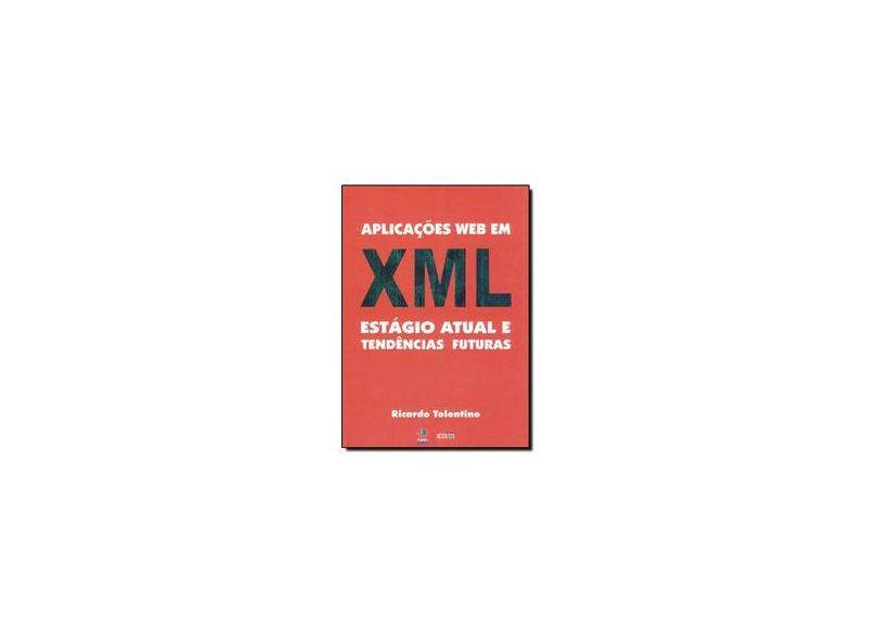 Aplicações Web Em XML. Estagio Atual E Tendencias Futuras - Capa Comum - 9788587073808