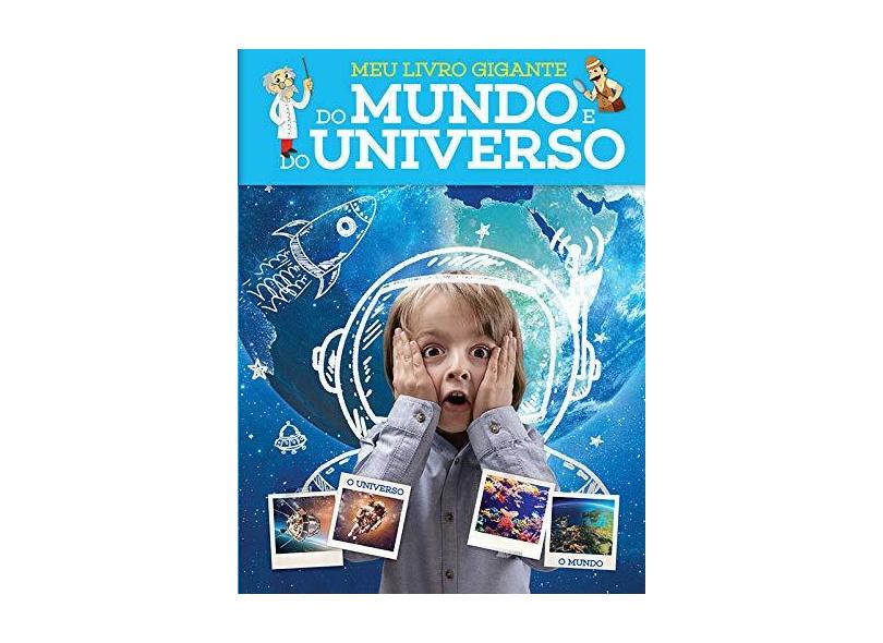 Meu Livro Gigante do Mundo e do Universo - Yoyo Books - 9789463341592