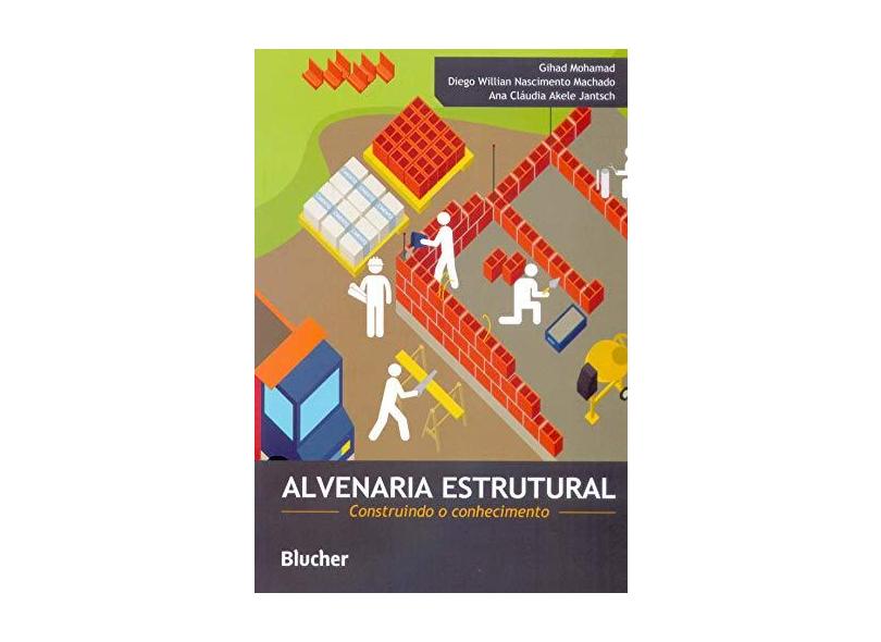 Alvenaria Estrutural: Construindo O Conhecimento - Gihad Mohamad - 9788521211020