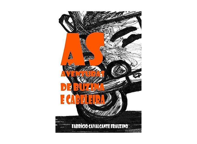 As Aventuras de Buzina e Cabeleira - Fabrício Cavalcante Frauzino - 9788591750832