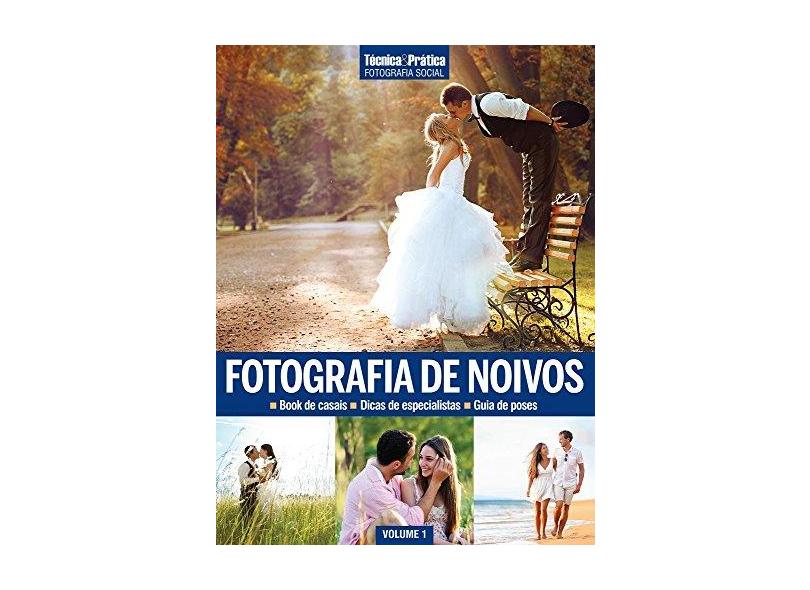 Fotografia Social. Fotografia de Noivos - Volume 1. Coleção Técnica & Prática - Vários Autores - 9788579603518