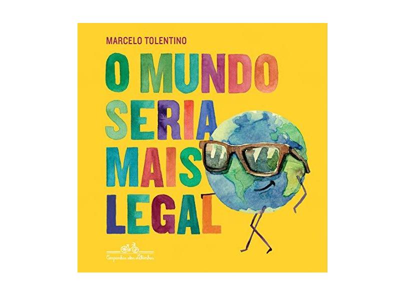 O Mundo Seria Mais Legal - Tolentino,marcelo - 9788574068046
