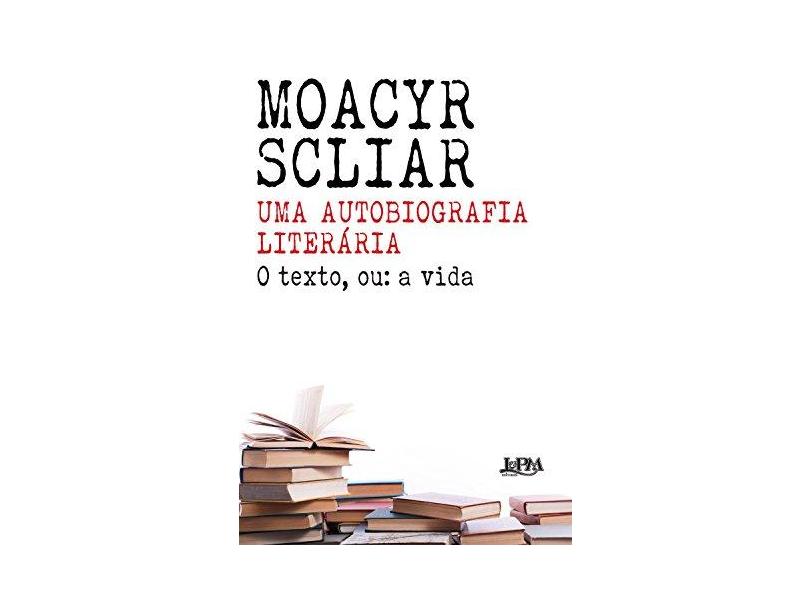 Autobiografia Literaria - o Texto, ou - A Vida, Uma - Convencional - Scliar,moacyr - 9788525436764