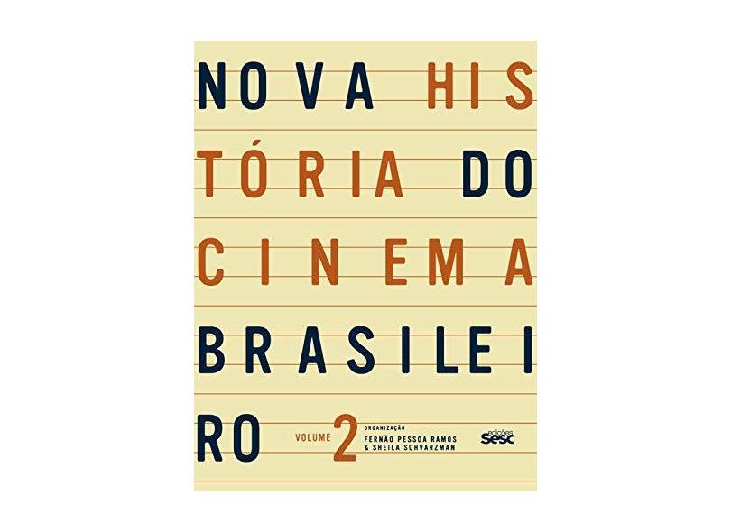 Nova História do Cinema Brasileiro - Volume 2 - Fernão Pessoa Ramos - 9788594930842