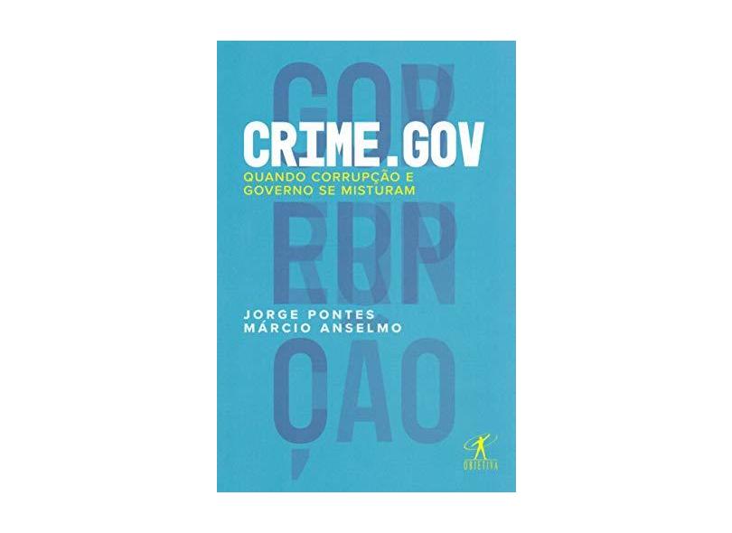 Crime.gov: Quando corrupção e governo se misturam - Jorge Pontes - 9788547000769