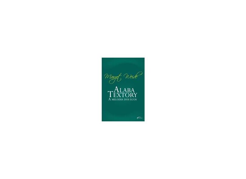 Alaba Textory - A Melodia Dos Ecos - Margot Weide - 9788542803761