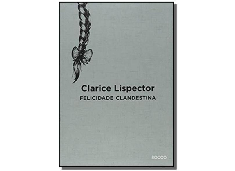 Felicidade Clandestina - Edição Exclusiva - "lispector, Clarice" - 9788532529398