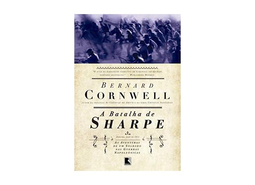 A Batalha de Sharpe - Vol. 12 - As Aventuras de Um Soldado Nas Guerras Napoleônicas - Cornwell, Bernard - 9788501103048