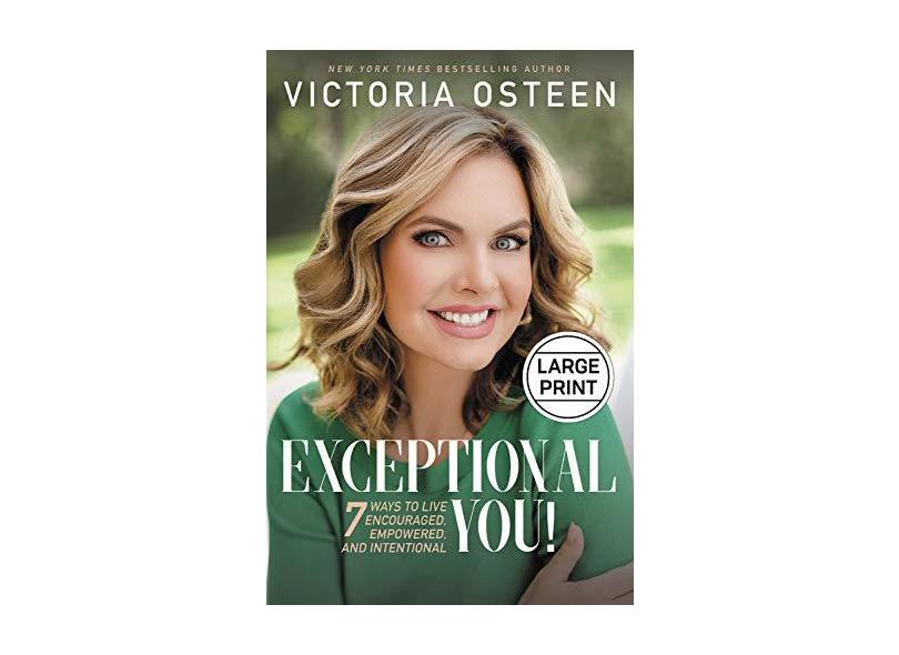 Exceptional You! - 7 Ways To Live Encouraged, Empowered, And Intentional - Osteen,victoria - 9781546035732
