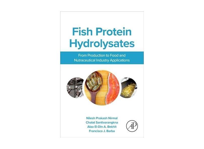 Fish Protein Hydrolysates: From Production to Food and Nutraceutical Industry Applications