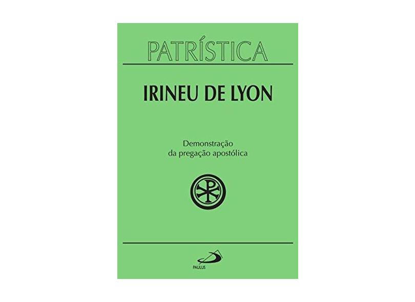Demonstração da Pregação Apostólica - Col. Patrística - Vol. 33 - Lyon, Irineu De - 9788534940382