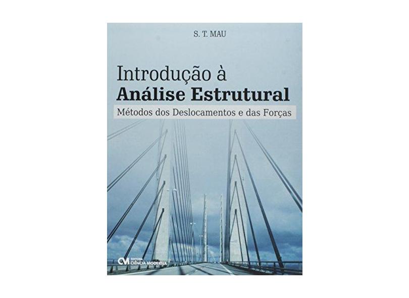 Introdução À Análise Estrutural - Métodos Dos Deslocamentos e Das Forças - Mau, S.T. - 9788539906871