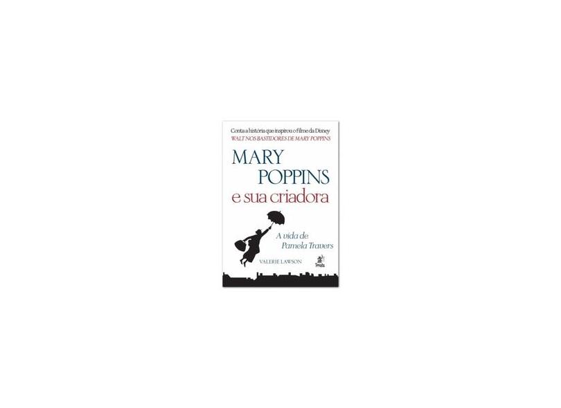 Mary Poppins e Sua Criadora - A Vida de Pamela Travers - Lawson, Valerie - 9788586307577