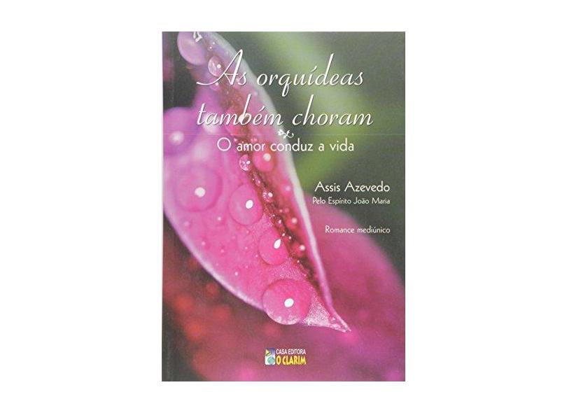 As Orquídeas Também Choram - Azevedo, Assis - 9788573571240