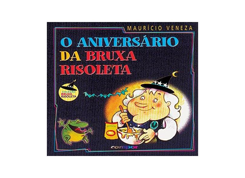O Aniversário da Bruxa Risoleta-c. Bruxa Riso - Veneza, Mauricio - 9788586740046