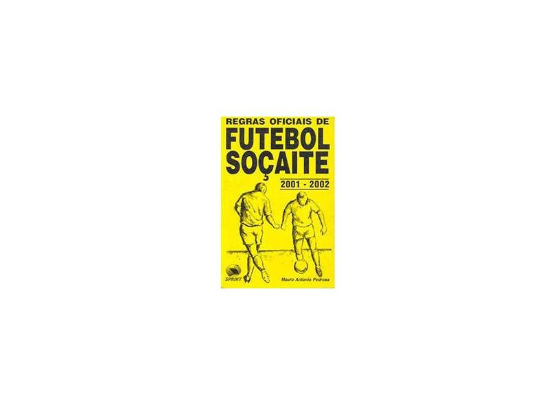 Regras Oficiais de Futebol Socaite 2006 - Pedrosa, Mauro Antonio - 9788573321241