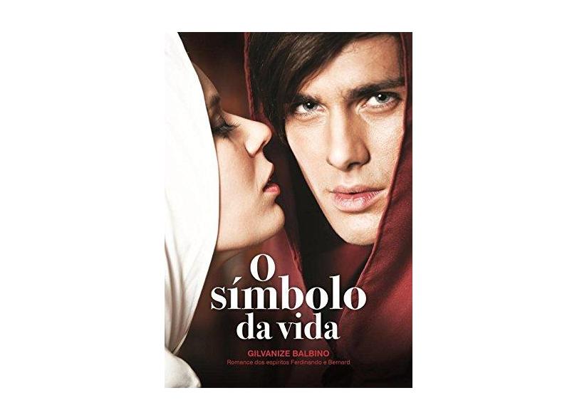 O Símbolo da Vida - Balbino, Gilvanize - 9788577224302