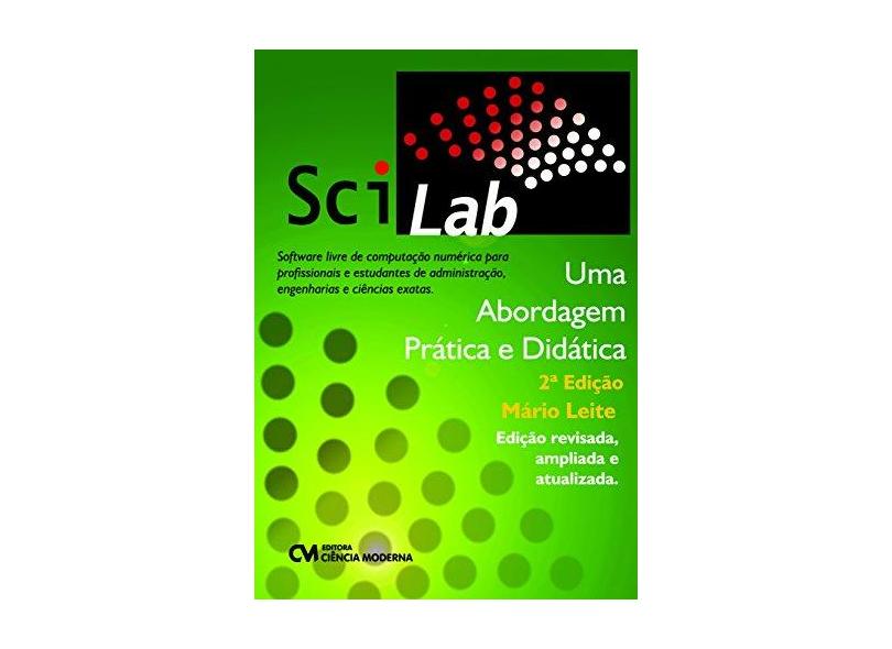 Scilab - Uma Abordagem Prática e Didática - 2ª Ed. 2015 - Leite, Mario - 9788539906574