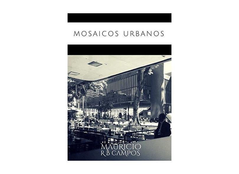 Mosaicos Urbanos - Mauricio R B Campos - 9788595631380