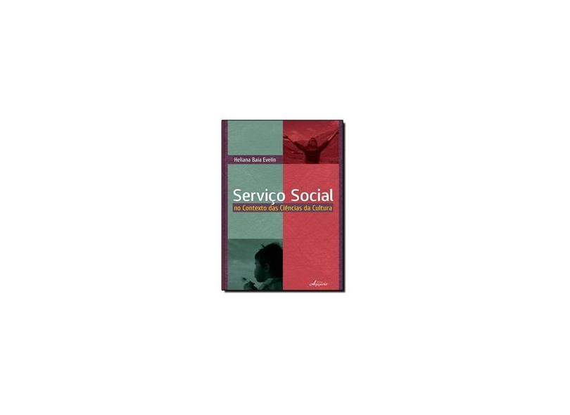 Serviço Social No Contexto Das Ciências Da Cultura - Heliana Baía Evelin - 9788581922669
