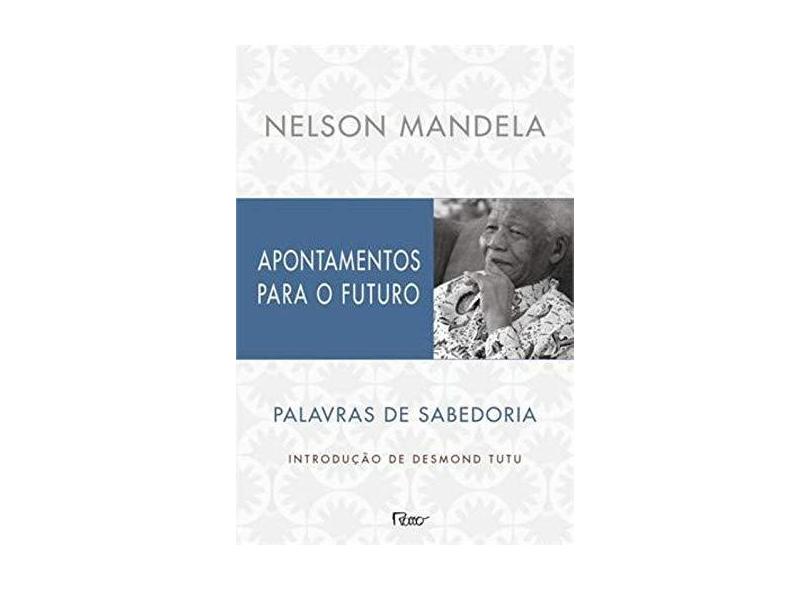 Apontamentos Para o Futuro - Palavras de Sabedoria - Mandela, Nelson - 9788532528278
