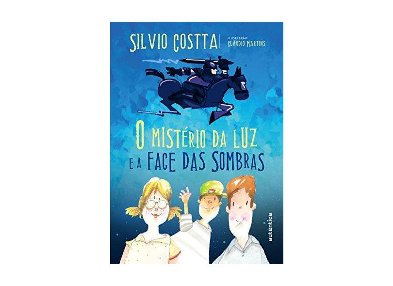 O Mistério da Luz e a Face das Sombras - Silvio Costta - 9788551300930