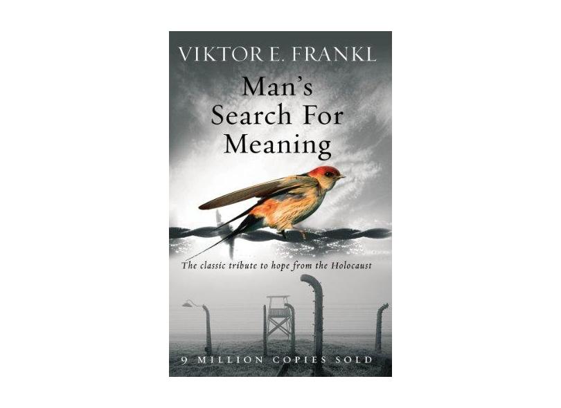 Man's Search For Meaning: The classic tribute to hope from the Holocaust - Viktor E Frankl - 9781844132393