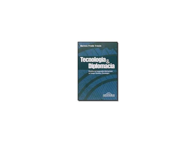 Tecnologia & Diplomacia - Marcos Prado Troyjo - 9788571293861