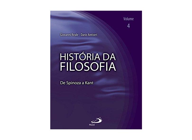 História da Filosofia - De Spinoza a Kant - Volume 4 - Antiseri, Dario; Reale, Giovanni - 9788534922555