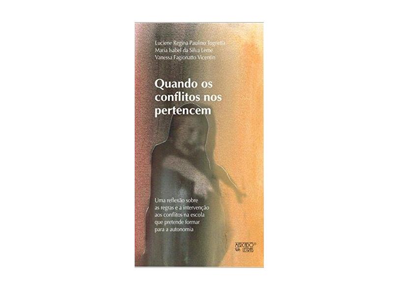 Quando os Conflitos nos Pertencem: Uma Reflexão Sobre as Regras e a Intervenção aos Conflitos na Escola Que Pretende Formar Para a Autonomia - Varios Autores - 9788575912782
