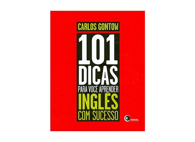 101 Dicas Para Você Aprender Inglês Com Sucesso - Gontow, Carlos; Gontow, Carlos - 9788578440749