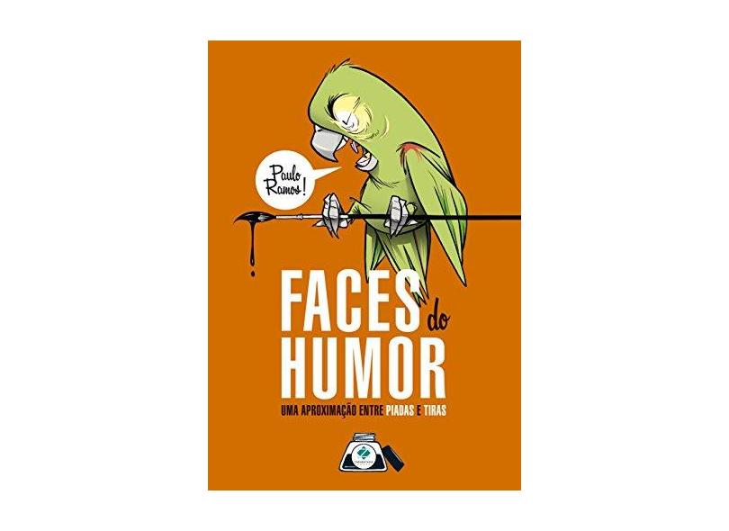 Faces do Humor - Uma Aproximação Entre Piadas e Tiras - Ramos, Paulo - 9788560090365