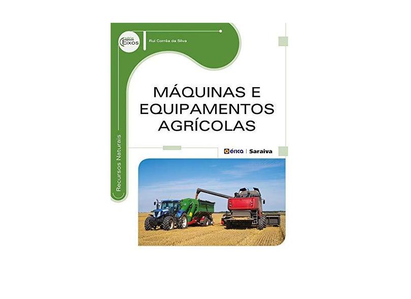 Máquinas e Equipamentos Agrícolas - Série Eixos - Rui Corrêa Da Silva - 9788536506432
