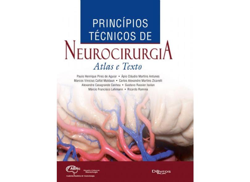 PRINCIPIOS TECNICOS DE NEUROCIRURGIA ATLAS E TEXTO - Antunes, Claudio Martins/ Aguiar, Paulo Henrique Pires De - 9788580531206