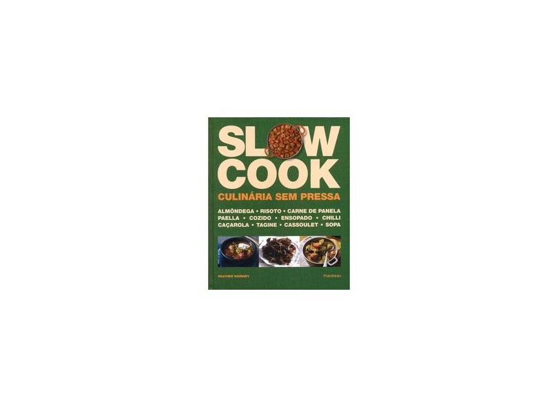 Slow Cook - Culinária Sem Pressa - Whinney, Heather - 9788579144295