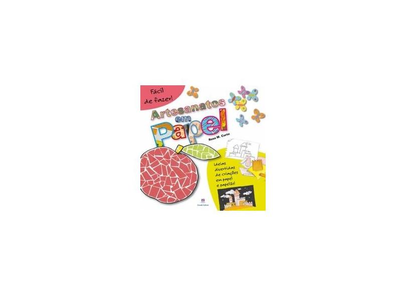 Artesanatos Em Papel - Col. Fácil de Fazer! - Curto, Rosa M. - 9788538054030