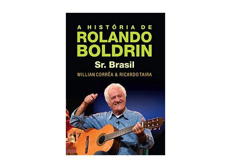 A História de Rolando Boldrin - Sr. Brasil - Taira, Ricardo - 9788552000105