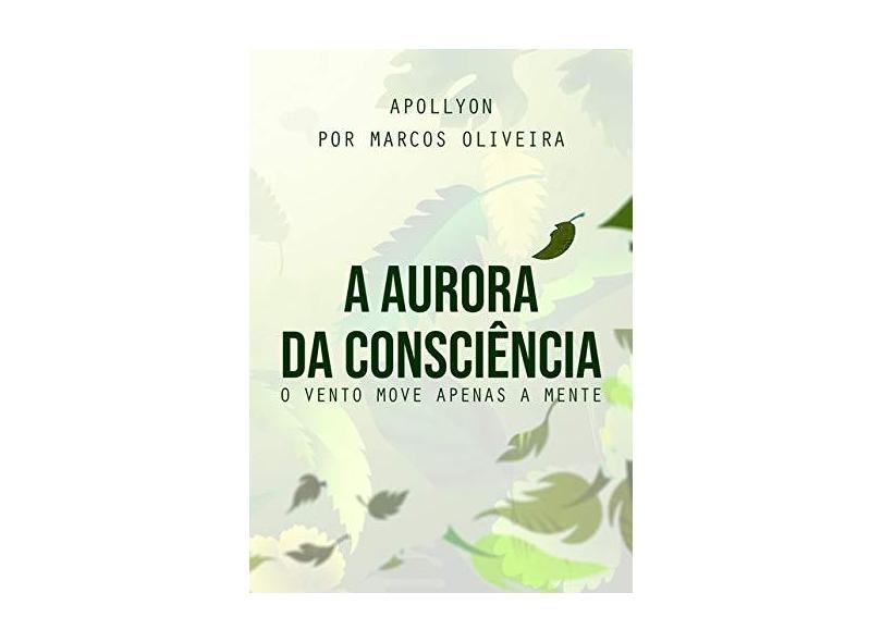 A Aurora da Consciência - Apollyon Por Marcos Oliveira - 9788592284817