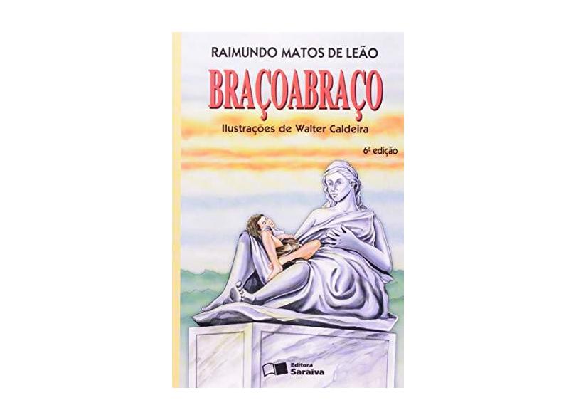 Braçoabraço - Conforme a Nova Ortografia - Col. Jabuti - 6ª Ed. 2009 - Leão, Raimundo Matos De - 9788502027886