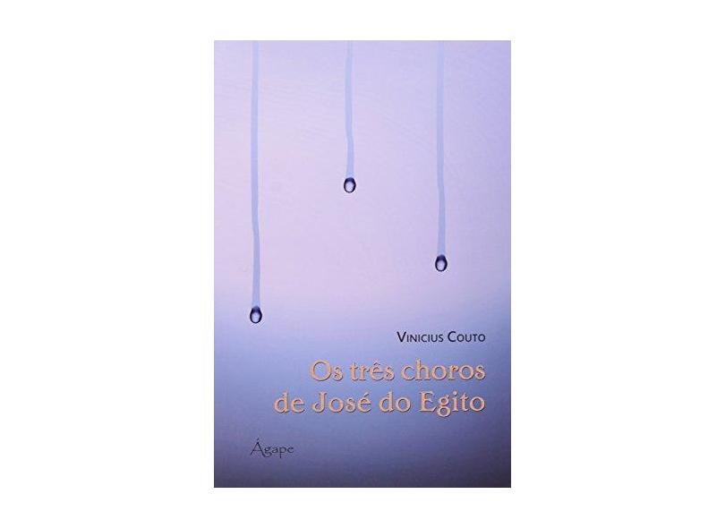 Os Três Choros de José do Egito - Couto, Vinicius - 9788582160282