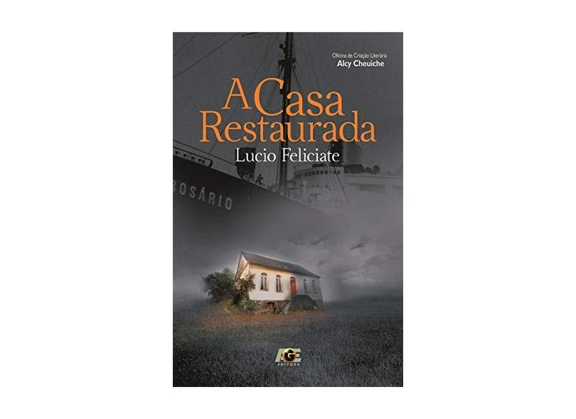 A Casa Restaurada - Lucio Feliciate - 9788583434054