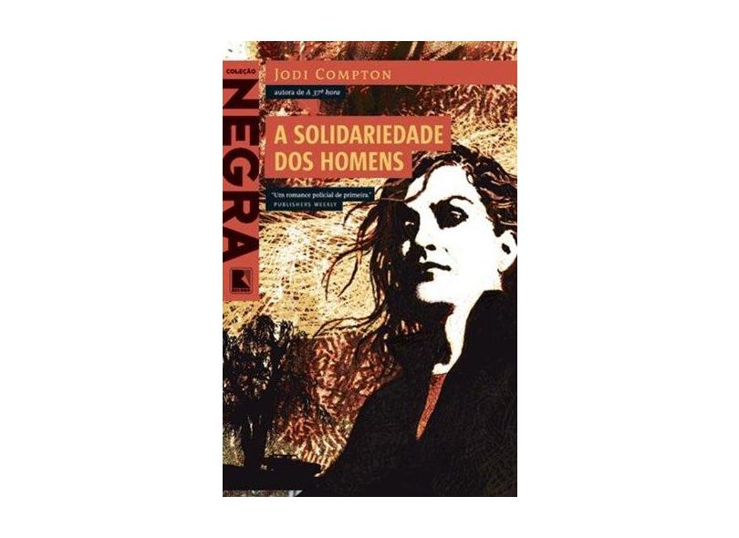 A Solidariedade dos Homens - Coleção Negra - Compton, Jodi - 9788501077370