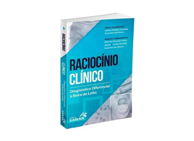 Raciocínio Clinico. Diagnostico Diferencial a Beira do Leito - Antonio Gusmão Carlos - 9788554620141