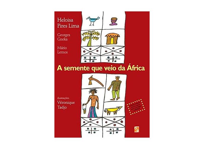 A Semente que Veio da África - Lima, Heloisa Pires - 9788516043483